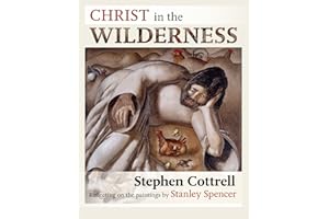 Christ in the Wilderness: Reflecting On The Paintings By Stanley Spencer