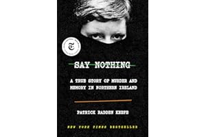 Say Nothing: A True Story of Murder and Memory in Northern Ireland