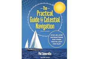 The Practical Guide to Celestial Navigation: Step-by-step instructions for when you've lost the plot