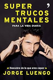 Supertrucos  mentales para la vida diaria: Descubre de lo que eres capaz