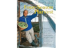 Four-Season Harvest: Organic Vegetables from Your Home Garden All Year Long, 2nd Edition