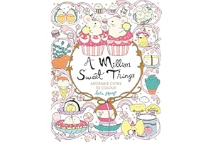 A Million Sweet Things: Adorable Cuties to Colour