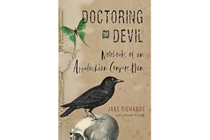 Doctoring the Devil: Appalachian Backwoods Witchcraft for Conjuring Love, Money, Justice, and Success (The Backwoods Library)