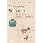 Diagnose Brustkrebs: Selbstbestimmt die Heilungschancen fördern: Konkreter Rat zu klassischen und komplementären Therapieform
