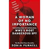 A Woman of No Importance: The Untold Story of Virginia Hall, WWII's Most Dangerous Spy