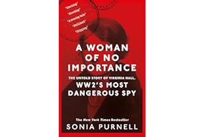 A Woman of No Importance: The Untold Story of Virginia Hall, WWII's Most Dangerous Spy - 'Reads like a thriller' (Ben Macintyre) (Dilly's Story)