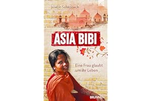 Asia Bibi. Eine Frau glaubt um ihr Leben