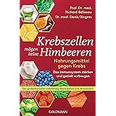 Krebszellen mögen keine Himbeeren: Nahrungsmittel gegen Krebs. Das Immunsystem stärken und gezielt vorbeugen - Der große Best