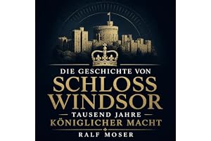 Die Geschichte von Schloss Windsor: Tausend Jahre königlicher Macht