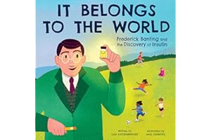 It Belongs to the World: Frederick Banting and the Discovery of Insulin