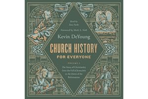 Church History for Everyone: The Story of Christianity from the Reformation to the Twenty-First Century (Volume 1)