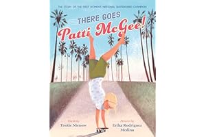 There Goes Patti McGee!: The Story of the First Women's National Skateboard Champion