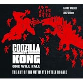 The Godzilla vs. Kong: One Will Fall: The Art of the Ultimate Battle Royale