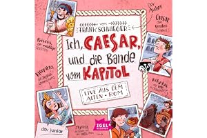 Ich, Caesar, und die Bande vom Kapitol: Live aus dem Alten Rom
