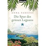 Die Spur des grünen Leguans: Roman (Costa-Rica-Saga 2)