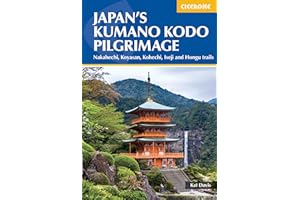 Japan's Kumano Kodo Pilgrimage: Nakahechi, Koyasan, Kohechi, Iseji and Hongu trails (Cicerone Guides)
