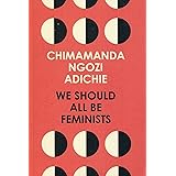 We Should All Be Feminists: Chimamanda Ngozi Adichie