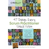 97 Things Every Scrum Practitioner Should Know: Collective Wisdom from the Experts