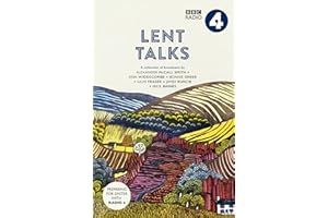 Lent Talks: A Collection of Broadcasts by Nick Baines, Giles Fraser, Bonnie Greer, Alexander McCall Smith, James Runcie and Ann Widdecombe