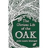 The Glorious Life of the Oak
