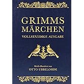 Grimms Märchen - vollständig und illustriert: Cabra-Lederausgabe mit Goldprägung. Vollständige Ausgabe der "Kinder- und Hausm