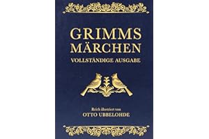 Grimms Märchen - vollständig und illustriert: Cabra-Lederausgabe mit Goldprägung. Vollständige Ausgabe der "Kinder- und Hausmärchen". Das ideale Weihnachtsgeschenk (Cabra-Leder-Reihe, Band 16)