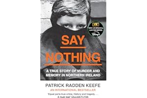SAY NOTHING: The Internationally Bestselling True Story Of Murder and Memory In Northern Ireland