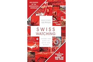 Swiss Watching: Inside the Land of Milk and Money