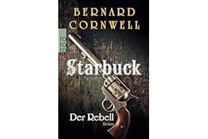 Starbuck: Der Rebell: Historischer Roman