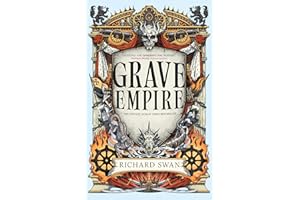 Grave Empire: the Sunday Times bestelling epic fantasy of gunpowder, arcane powers and dark prophecy (Book One of The Great Silence)