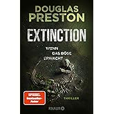 Extinction. Wenn das Böse erwacht: Thriller | 'Relic' meets 'Jurassic Park' – der neue Thriller von Bestsellerautor Douglas P