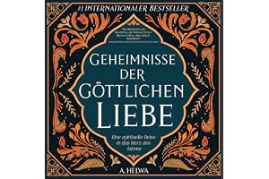 Geheimnisse der Göttlichen Liebe [Secrets of Divine Love]: Eine spirituelle Reise in das Herz des Islams (inspirierende islam