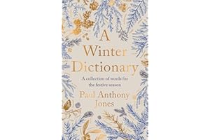 A Winter Dictionary: A Collection of Words for the Festive Season - Full of frosty treats sure to delight any word lover: A Collection of Words for ... the word lover in your life this Christmas