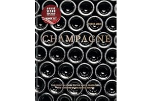 Champagne: The essential guide to the wines, producers, and terroirs of the iconic region