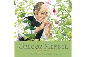 Gregor Mendel: The Friar Who Grew Peas