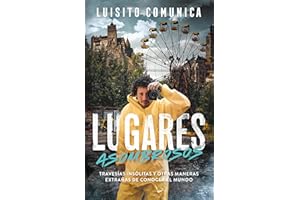Lugares Asombrosos: Travesías Insólitas Y Otras Maneras Extrañas de Conocer Al Mundo / Amazing Places: Unusual Journeys and Other Strange Ways of ... and Other Strange Ways of Knowing the World