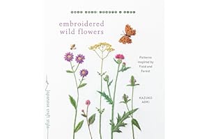Embroidered Wild Flowers: Patterns Inspired by Field and Forest (Make Good: Japanese Craft Style)
