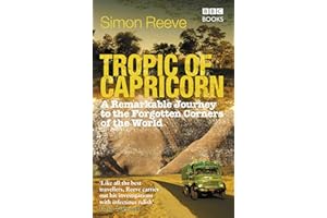 Tropic of Capricorn: A Remarkable Journey to the Forgotten Corners of the World