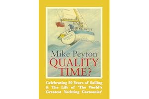 Quality Time?: Celebrating 50 Years of Sailing & the Life of 'the World's Greatest Yachting Cartoonist'
