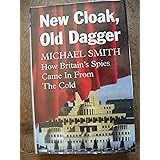 New Cloak, Old Dagger: How Britain's Spies Came in from the Cold