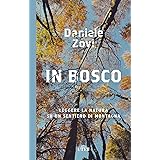 In bosco. Leggere la natura su un sentiero di montagna