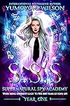 SSS: Year One (Supernatural Spy Academy Book 1) (English Edition)