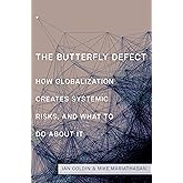 The Butterfly Defect: How Globalization Creates Systemic Risks, and What to Do about It