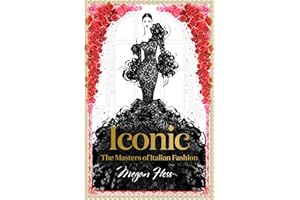 Iconic: The Masters of Italian Fashion (Megan Hess: The Masters of Fashion)