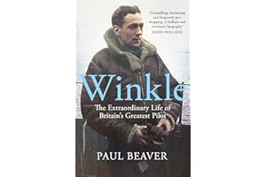 Winkle: The Extraordinary Life of Britain's Greatest Pilot
