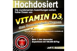 Hochdosiert - Die wundersamen Auswirkungen extrem hoher Dosen von Vitamin D3