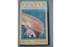 The Illuminated Prayer: The Five-Times Prayer of the Sufis as Revealed by Jellaludin Rumi & Bawa Muhaiyaddeen