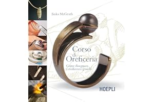 Corso di oreficeria. Come disegnare e realizzare gioielli