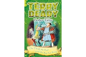 Tudor Tales: The Thief, the Fool and the Big Fat King (Terry Deary's Historical Tales)