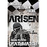 ARISEN, Book Eleven - Deathmatch: (The Special Ops Military Apocalypse Epic) (English Edition)